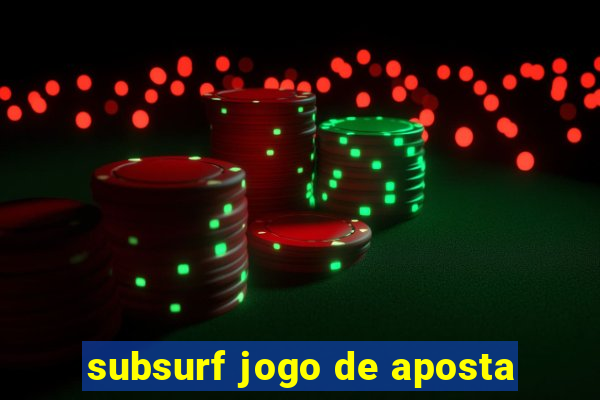 subsurf jogo de aposta