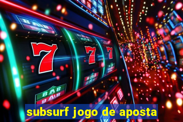 subsurf jogo de aposta