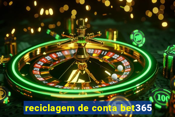 reciclagem de conta bet365