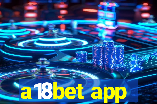 a18bet app