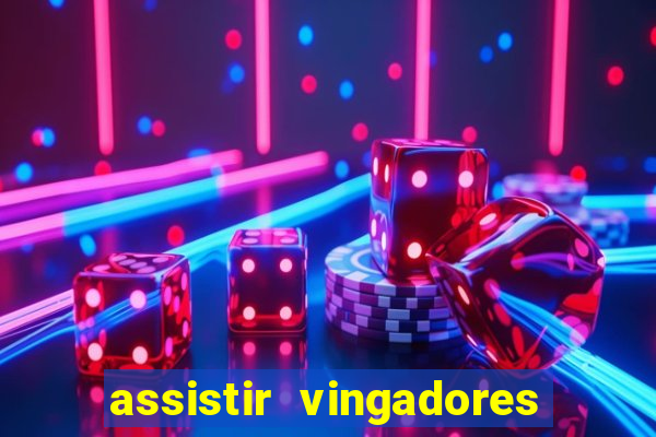 assistir vingadores ultimato completo dublado gratis