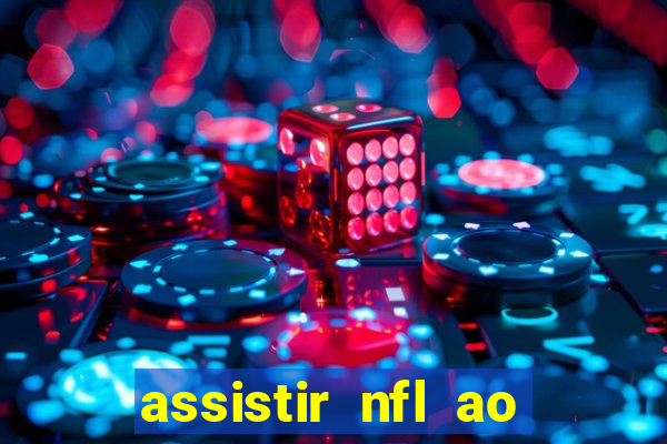 assistir nfl ao vivo gratis