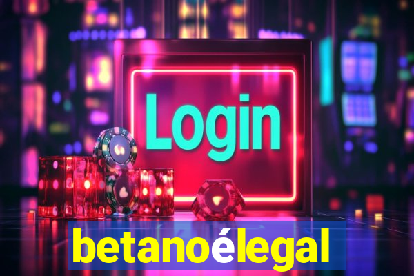 betanoélegal