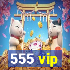 555 vip