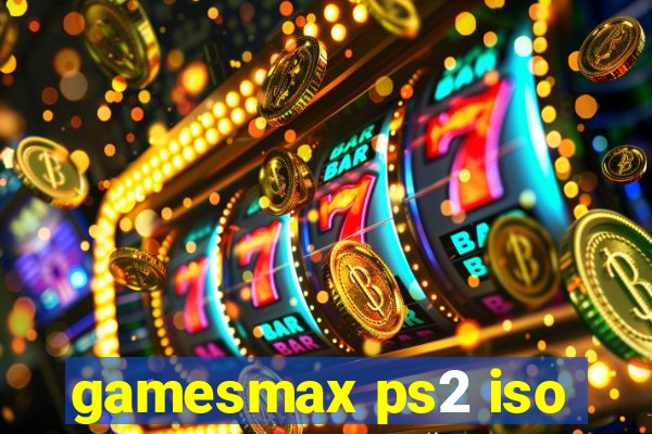 gamesmax ps2 iso