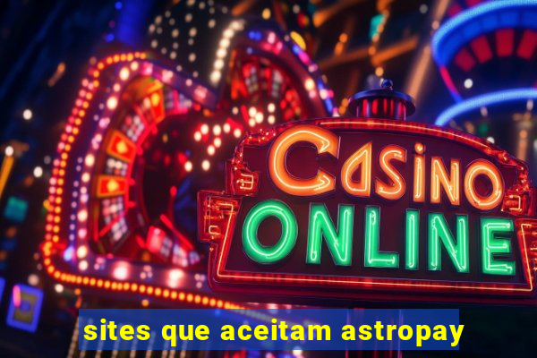 sites que aceitam astropay