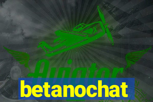 betanochat