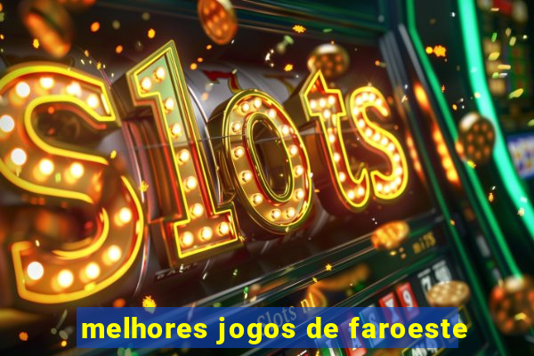 melhores jogos de faroeste