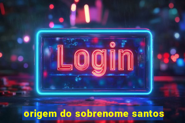 origem do sobrenome santos