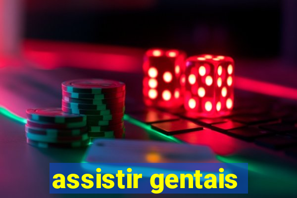 assistir gentais