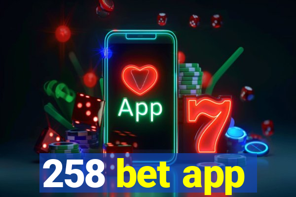 258 bet app