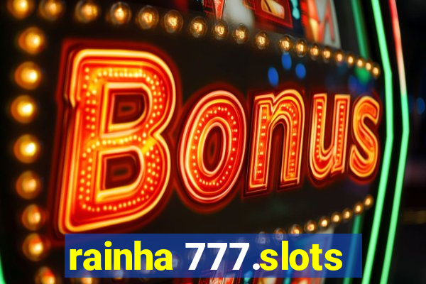 rainha 777.slots