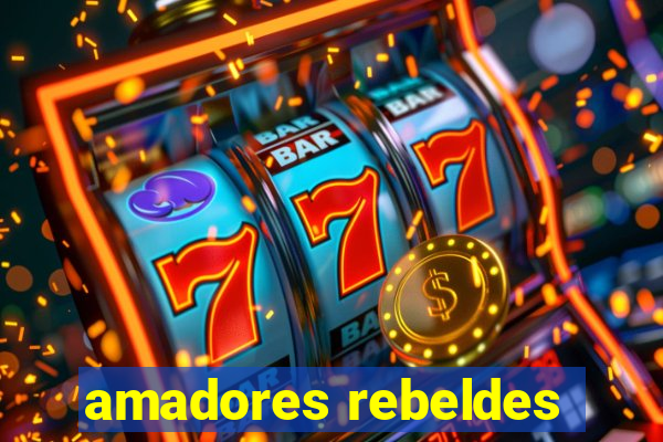 amadores rebeldes