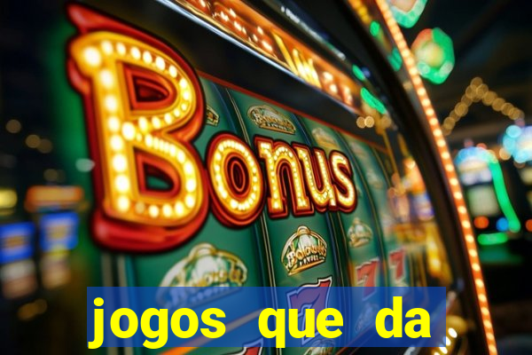 jogos que da dinheiro de verdade sem depositar