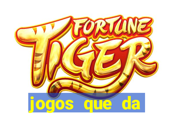 jogos que da dinheiro de verdade sem depositar