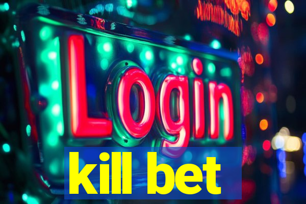 kill bet