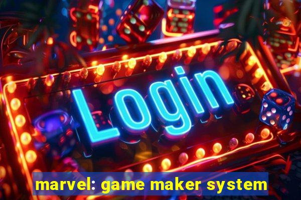 marvel: game maker system