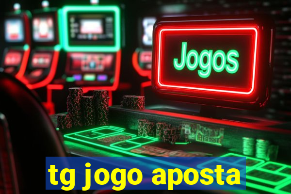 tg jogo aposta