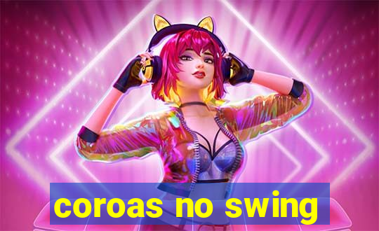 coroas no swing