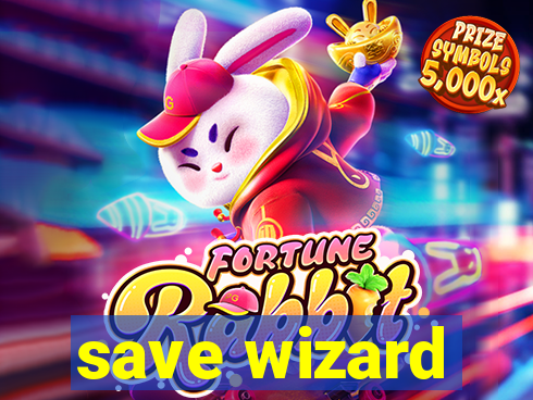 save wizard