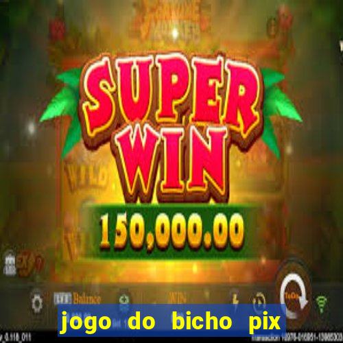 jogo do bicho pix da sorte