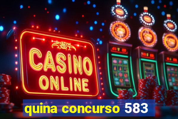 quina concurso 583