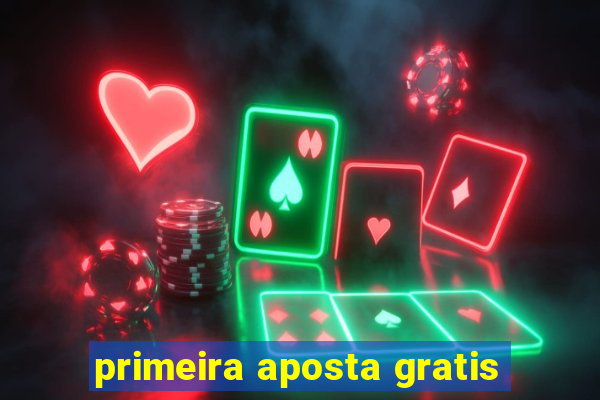 primeira aposta gratis