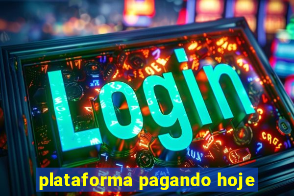 plataforma pagando hoje