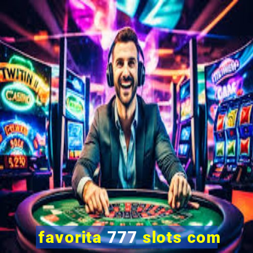 favorita 777 slots com