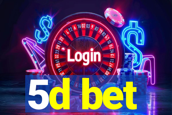 5d bet