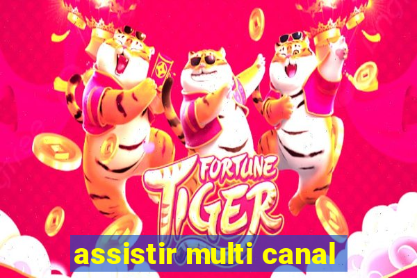 assistir multi canal