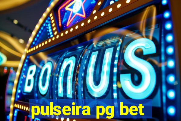 pulseira pg bet