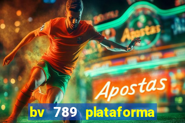 bv 789 plataforma de jogos