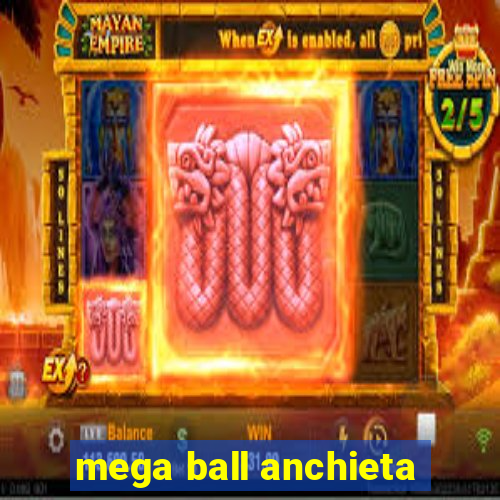 mega ball anchieta