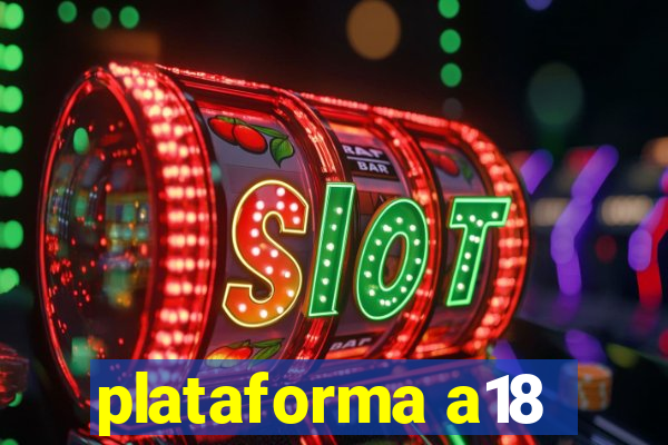 plataforma a18