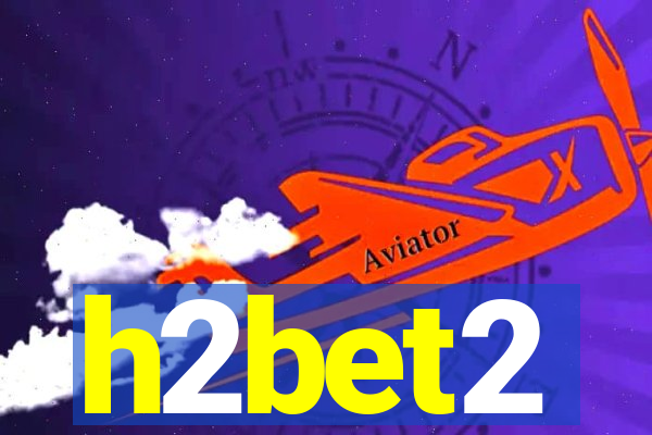 h2bet2