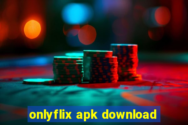 onlyflix apk download