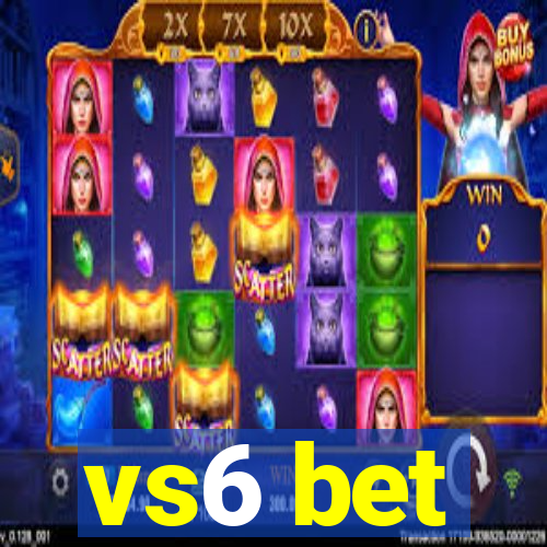 vs6 bet