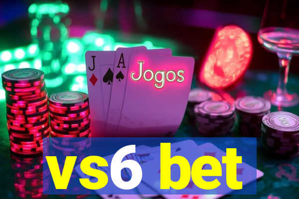 vs6 bet