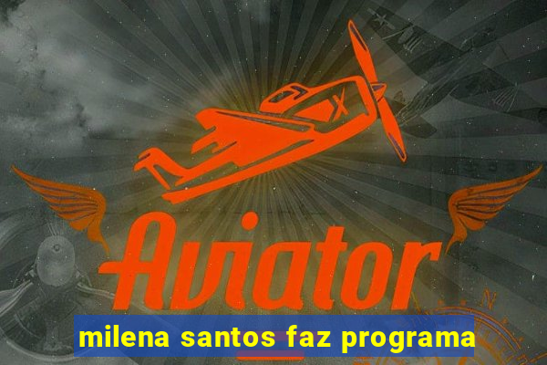 milena santos faz programa