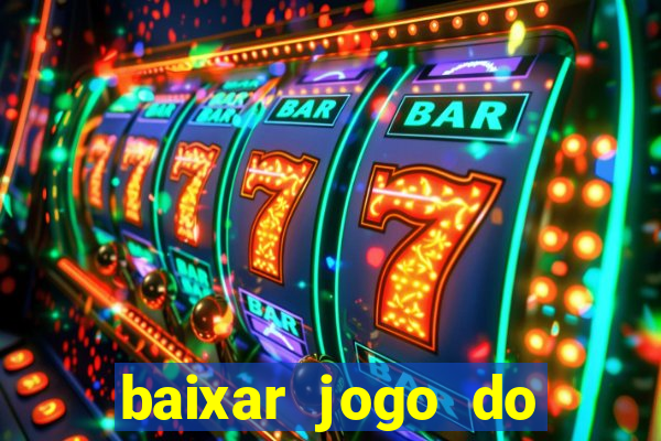 baixar jogo do tigrinho plataforma nova