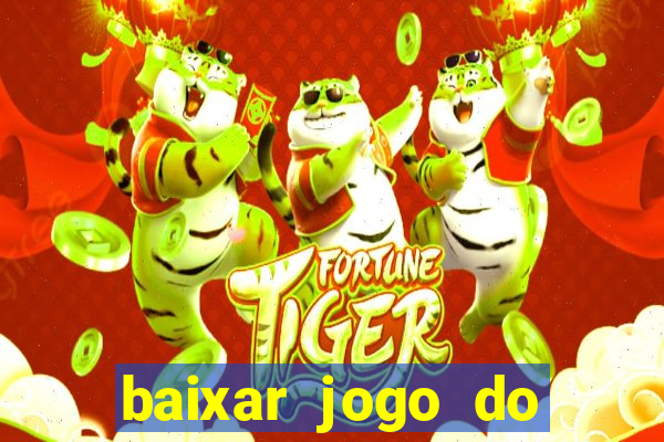 baixar jogo do tigrinho plataforma nova