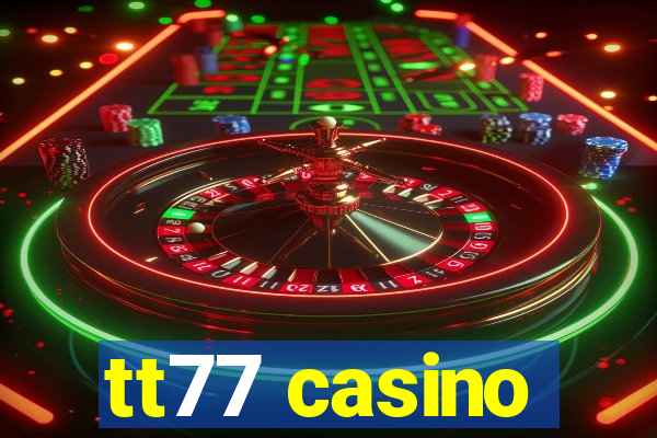 tt77 casino