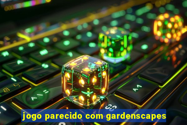 jogo parecido com gardenscapes