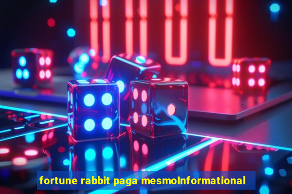 fortune rabbit paga mesmoInformational