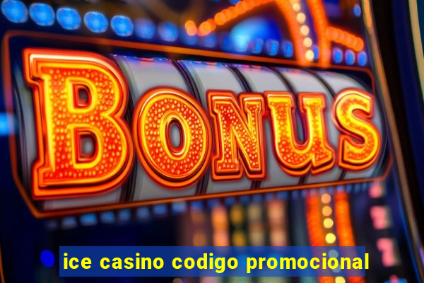 ice casino codigo promocional