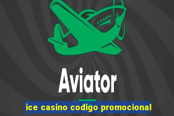 ice casino codigo promocional