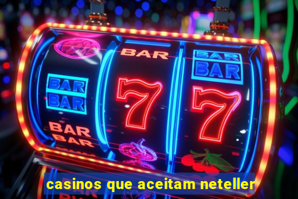 casinos que aceitam neteller