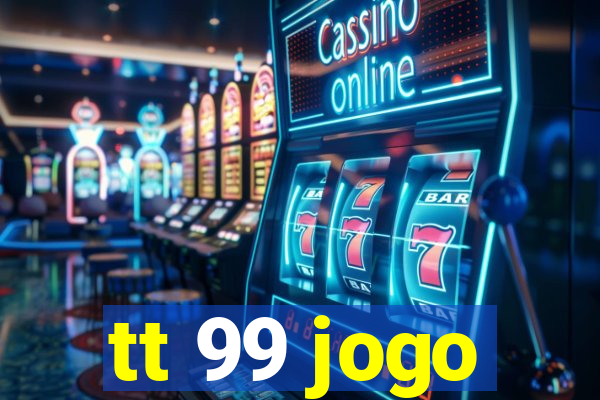 tt 99 jogo