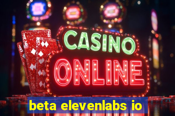 beta elevenlabs io